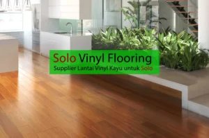 Distributor Lantai Vinyl Kayu di Solo, Solo vinyl Flooring